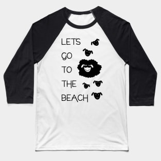 Let`s go to the beach Baseball T-Shirt